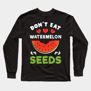 Don't Eat Watermelon Seeds Funny Pregnancy Announcement Gift Long Sleeve T-Shirt